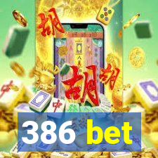 386 bet